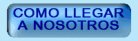 C�MO LLEGAR A NOSOTROS