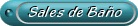 SALES DE BA�O