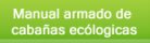 Manual de Armado de Caba�as Ecol�gicas.