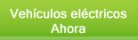 Veh�culos el�ctricos; Ahora