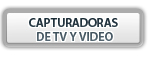CAPTURADORAS DE TV Y VIDEO