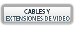 CABLES Y EXTENSIONES DE VIDEO