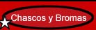 Chascos y Bormas