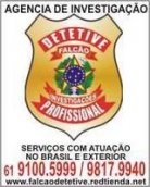 PROFISSIONAL RECONHECIDO EM TODO  O  TERRIT�RIO  NACIONAL (  BRASIL )  -   falecomdetetivefalcao@gmail.com   -   ( 61 )  3393-0548  -  24  HORAS  -   PLANT�O  ( 61 ) 9100-5999