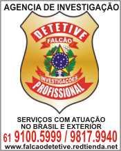 DETETIVE FALCAO BRASIL 24 HS. 61 3669-2493 - A SUA DISPOSICAO - BRASIL A NIVEL NACIONAL COMERCIAL EMPRESARIAL E PARTICULAR