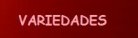 VARIEDADES