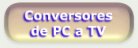Conversores de PC a TV