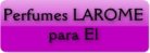 Perfumes LAROME para El