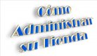 C�mo Administrar su Tienda
