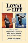 Loyal For Life by John Tschohl