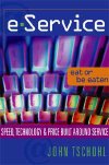 eService: Speed, Technology and Price built around Service by John Tschohl