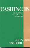 CA$HING IN: Make More Money, Get a Promotion, Love Your Job, by John Tschohl